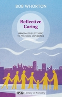 Reflective Caring - Imaginative Listening to Pastoral Experiences 028106413X Book Cover