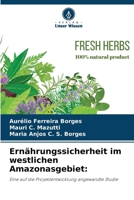 Ernährungssicherheit im westlichen Amazonasgebiet (German Edition) 620798272X Book Cover