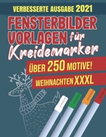 Fensterbilder Vorlagen für Kreidemarker - Über 250 Motive! Weihnachten XXXL: Das riesengroße Fenstervorlagen Buch für die Winterzeit - ... - Wiederverwendbar! B08M2FXZWR Book Cover