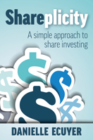 Shareplicity: A Simple Approach to Share Investing 0648662691 Book Cover