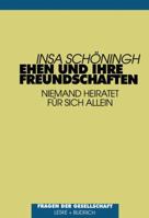 Ehen Und Ihre Freundschaften: Niemand Heiratet Fur Sich Allein 3810015709 Book Cover