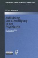Aufklarung Und Einwilligung in Der Psychiatrie: Ein Beitrag Zur Ethik in Der Medizin 3642537847 Book Cover