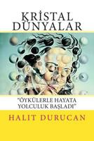 Kristal Dnyalar: hikayelerle Hayata Yolculuk Baslad 1463750595 Book Cover