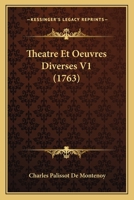 Theatre Et Oeuvres Diverses V1 (1763) 1165803771 Book Cover