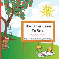 The Orples Learn To Read: Orples Series . Book 3 0985075228 Book Cover