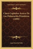 Cinco Capitulos Acerca De Las Polineuritis Primitivas (1898) 1160341664 Book Cover