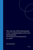 The Case Law of the International Court / La Jurisprudence de la Cour Internationale: III. Individual & Dissenting Opinions 1947-1958 B 9004731377 Book Cover