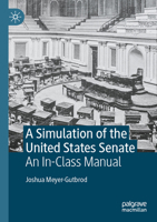 A Simulation of the United States Senate: An In-Class Manual 3031763378 Book Cover