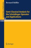 Semi-Classical Analysis for the Schrodinger Operator and Applications (Lecture Notes in Mathematics) 3540500766 Book Cover