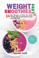 Weight Loss Smoothies: 50 Best Recipes to Help You Lose Weight, Boost Metabolism and Burn Fat Fast 1802221727 Book Cover