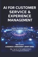 AI for Customer Service & Experience Management: Transform Your CS Team With AI: The Complete Playbook for Customer Service Managers (AI BUSINESS & MANAGEMENT LIBRARY SERIES) B0HDNPHDXZ Book Cover