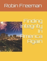 Finding Integrity In America Again B08XLGFMG8 Book Cover