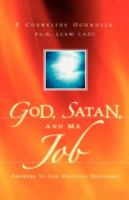God, Satan, and Mr. Job: Answers to Life Puzzling Questions 1594673543 Book Cover