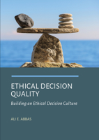 Ethical Decision Quality: Building an Ethical Decision Culture 1804412201 Book Cover