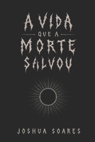 A vida que a Morte salvou (Portuguese Edition) B0HDKFHDG2 Book Cover