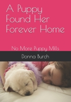 A Puppy Found Her Forever Home: No More Puppy Mills 1700146351 Book Cover