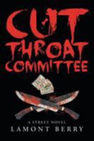 Cut Throat Commitee: A Street Novel 1683483022 Book Cover
