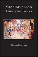 Shakespearean Fantasy and Politics 1902806395 Book Cover