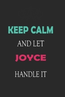 Keep Calm and let Joyce handle it: Lined Notebook / Journal Gift for a Girl or a Woman names Joyce, 110 Pages, 6x9, Soft Cover, Matte Finish 1661943241 Book Cover