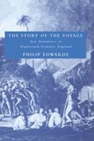 The Story of the Voyage: Sea-Narratives in Eighteenth-Century England (Cambridge Studies in Eighteenth-Century English Literature and Thought) 0521604265 Book Cover