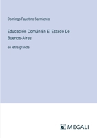 Educación Común En El Estado De Buenos-Aires: en letra grande (Spanish Edition) 3387081464 Book Cover