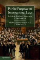 Public Purpose in International Law: Rethinking Regulatory Sovereignty in the Global Era 1107442060 Book Cover
