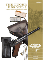 The Luger P.08 Vol. 1: The First World War and Weimar Years: Models 1900 to 1908, Markings, Variants, Ammunition, Accessories 0764356577 Book Cover