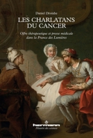 Les charlatans du cancer: Offre thérapeutique et presse médicale dans la France des Lumières (French Edition) 270569773X Book Cover
