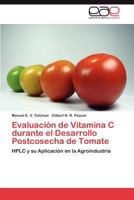 Evaluación de vitamina C durante el desarrollo postcosecha de tomate 3847357220 Book Cover