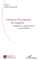 Littérature francophone du Maghreb: Imaginaire et représentations socioculturelles (Espaces Littéraires) (French Edition) 2343039887 Book Cover