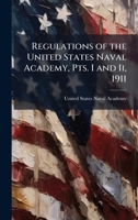 Regulations of the United States Naval Academy, Pts. I and Ii, 1911 1146538731 Book Cover