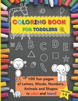 Coloring Book for Toddlers: 100 fun pages of letters, words, numbers, animals and shapes to color and learn! For kids ages 1-5, Preschool and Kindergarten 1008992607 Book Cover