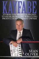 Kayfabe: Stories You're Not Supposed to Hear From a Pro Wrestling Production Company Owner 1979453551 Book Cover