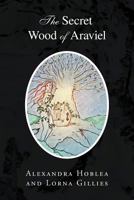 The Secret Wood of Araviel 1465301623 Book Cover
