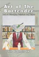 Art of the Bartender: A Book of Philosophy, Technique and Wisdom 1524569054 Book Cover