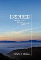 Inspired: Inspirational Poems From the Heart 1449738117 Book Cover