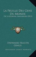 La Feuille Des Gens Du Monde: Ou Le Journal Imaginaire (1813) 1160132097 Book Cover