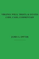 Virginia Wills, Trusts, & Estates: Code, Cases, Commentary 0997897309 Book Cover
