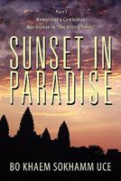 Sunset in Paradise: Part 1: Memoirs of a Cambodian War Orphan in the Killing Fields 160911549X Book Cover