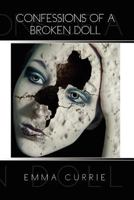 Confessions of a Broken Doll 1450050441 Book Cover