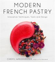 Modern French Pastry: Innovative Techniques, Tools and Design 1624144373 Book Cover
