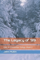 The Legacy of '99: Ode to Friendship Trilogy, Book 2 1534744959 Book Cover