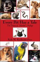 Every Pet Has a Tale: The Story of Merlin's Refuge 1605639141 Book Cover
