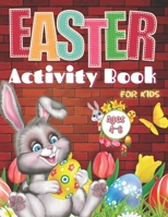 Easter Activity Book For Kids Ages 4-8: Easter Activity Book For Kids Ages 4-8: A Fun Kid Workbook Game For Learning Easter Day, Coloring, Dot to Dot, B08YNVCP5F Book Cover