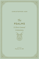 The Psalms: A Christ-Centered Commentary (Volume 3, Psalms 51-100) Volume 2 1433563932 Book Cover