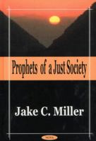 Prophets of a Just Society 1590330684 Book Cover