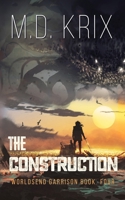 The Construction: Worldsend Garrison Book 4 B08T48HS36 Book Cover