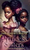 The Adventures Of the Princess Sisters (The Case of Missing Parents) B0CNVCK7G6 Book Cover