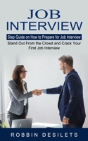 Job Interview: Step Guide on How to Prepare for Job Interview (Stand Out From the Crowd and Crack Your First Job Interview) null Book Cover