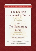 The Esoteric Community Tantra with The Illuminating Lamp: Volume I: Chapters 1–12 1949163164 Book Cover